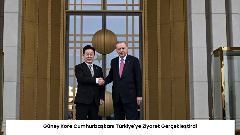 Güney Kore Cumhurbaşkanı Türkiye’ye Ziyaret Gerçekleştirdi