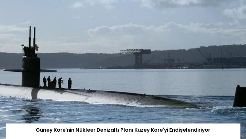 Güney Kore’nin Nükleer Denizaltı Planı Kuzey Kore’yi Endişelendiriyor