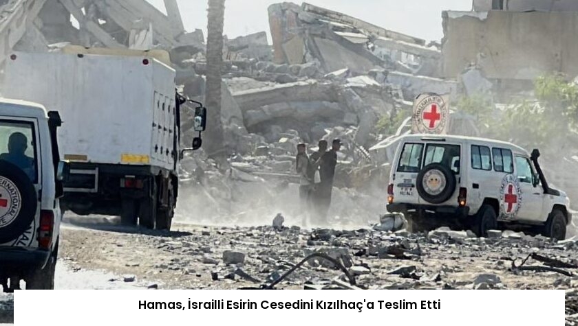 Hamas, İsrailli Esirin Cesedini Kızılhaç’a Teslim Etti