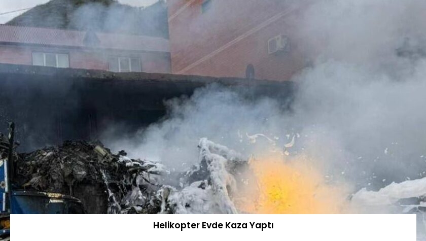 Helikopter Evde Kaza Yaptı