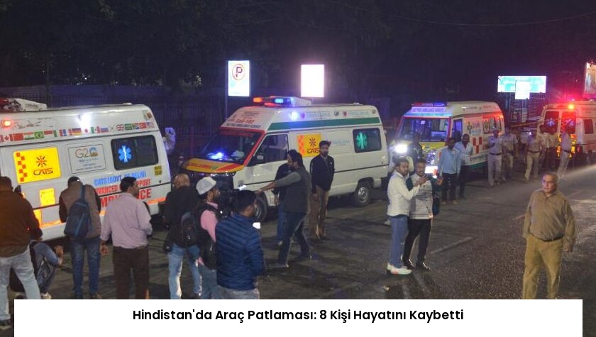 Hindistan’da Araç Patlaması: 8 Kişi Hayatını Kaybetti