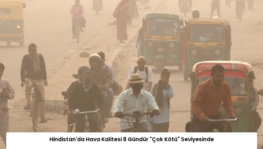 Hindistan’da Hava Kalitesi 8 Gündür “Çok Kötü” Seviyesinde