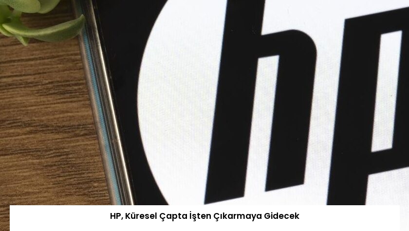 HP, Küresel Çapta İşten Çıkarmaya Gidecek