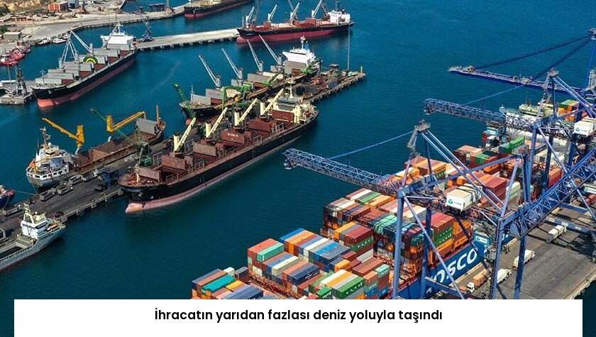 İhracatın yarıdan fazlası deniz yoluyla taşındı