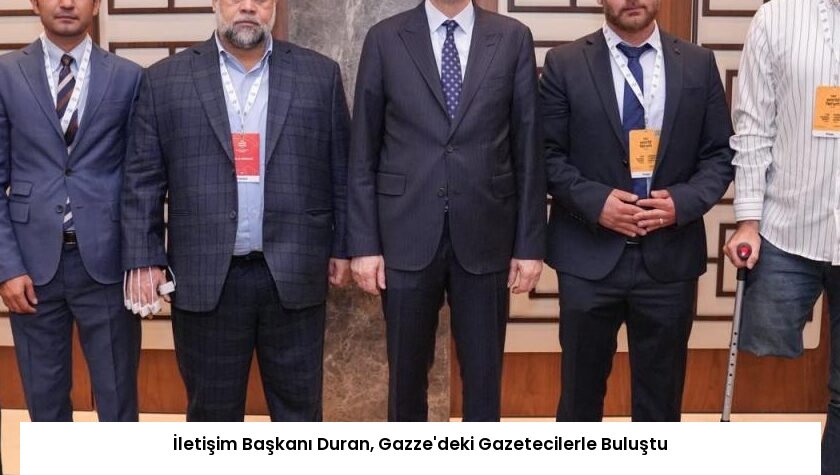 İletişim Başkanı Duran, Gazze’deki Gazetecilerle Buluştu