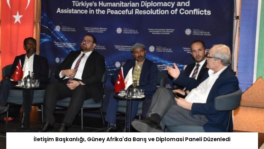 İletişim Başkanlığı, Güney Afrika’da Barış ve Diplomasi Paneli Düzenledi