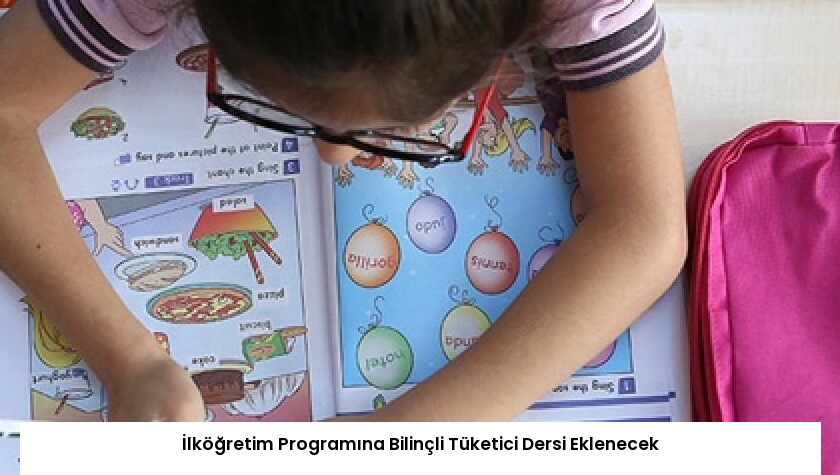 İlköğretim Programına Bilinçli Tüketici Dersi Eklenecek