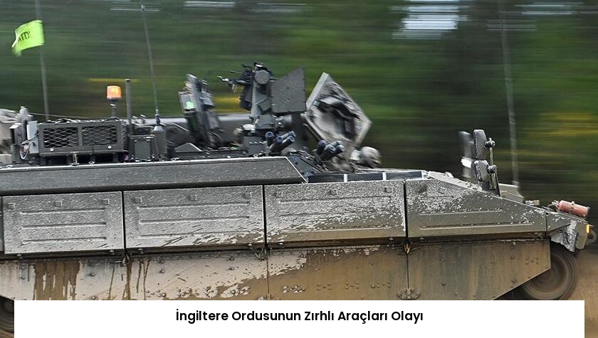 İngiltere Ordusunun Zırhlı Araçları Olayı