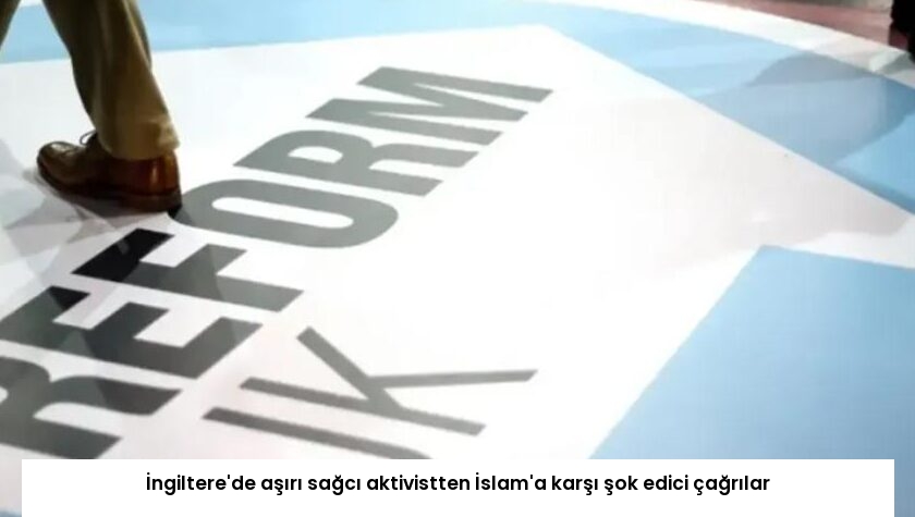 İngiltere’de aşırı sağcı aktivistten İslam’a karşı şok edici çağrılar