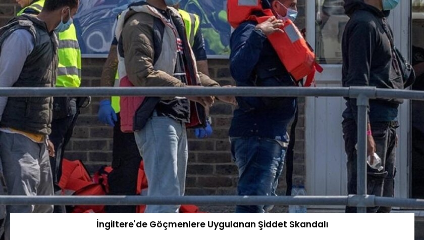 İngiltere’de Göçmenlere Uygulanan Şiddet Skandalı
