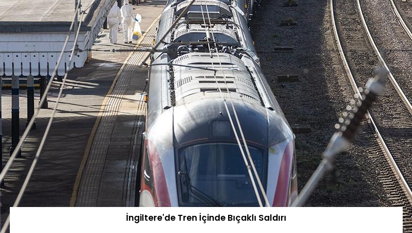 İngiltere’de Tren İçinde Bıçaklı Saldırı