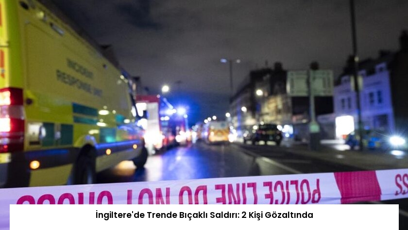 İngiltere’de Trende Bıçaklı Saldırı: 2 Kişi Gözaltında