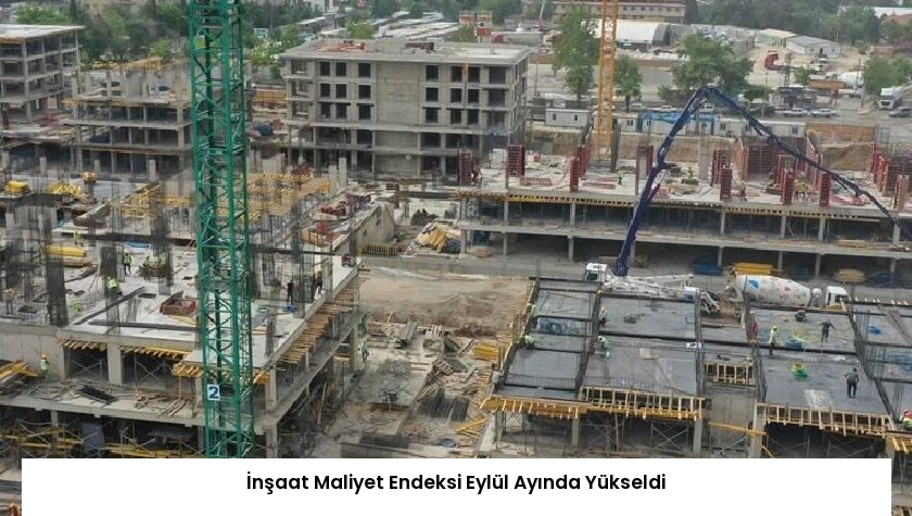İnşaat Maliyet Endeksi Eylül Ayında Yükseldi