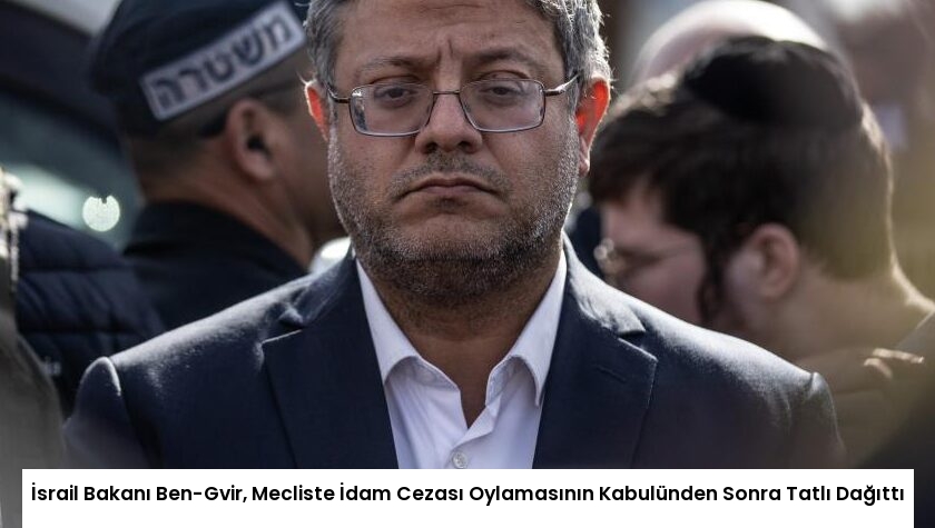 İsrail Bakanı Ben-Gvir, Mecliste İdam Cezası Oylamasının Kabulünden Sonra Tatlı Dağıttı