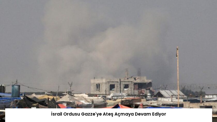 İsrail Ordusu Gazze’ye Ateş Açmaya Devam Ediyor