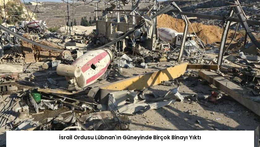 İsrail Ordusu Lübnan’ın Güneyinde Birçok Binayı Yıktı