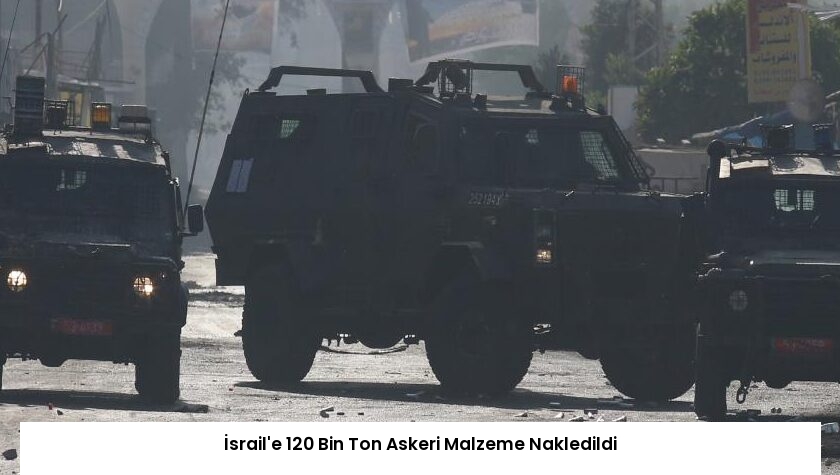 İsrail’e 120 Bin Ton Askeri Malzeme Nakledildi