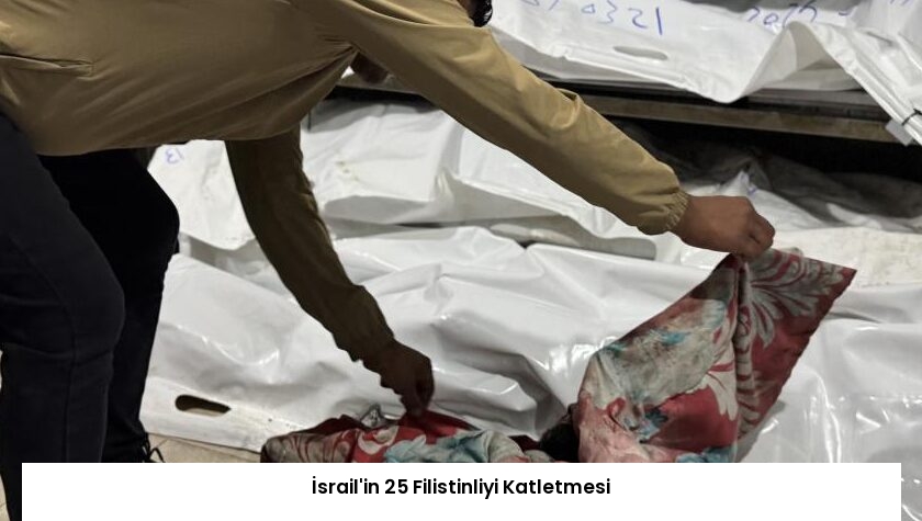 İsrail’in 25 Filistinliyi Katletmesi