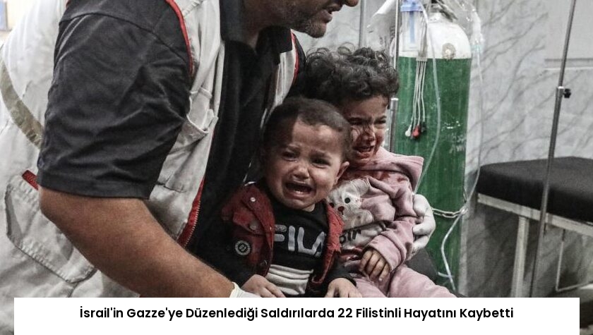 İsrail’in Gazze’ye Düzenlediği Saldırılarda 22 Filistinli Hayatını Kaybetti