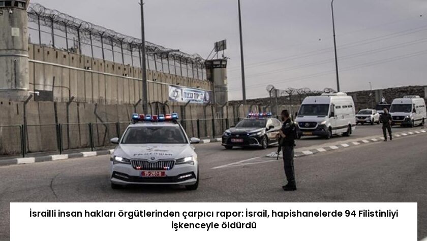 İsrailli insan hakları örgütlerinden çarpıcı rapor: İsrail, hapishanelerde 94 Filistinliyi işkenceyle öldürdü