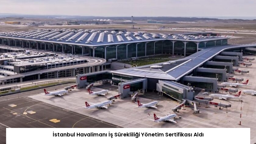İstanbul Havalimanı İş Sürekliliği Yönetim Sertifikası Aldı