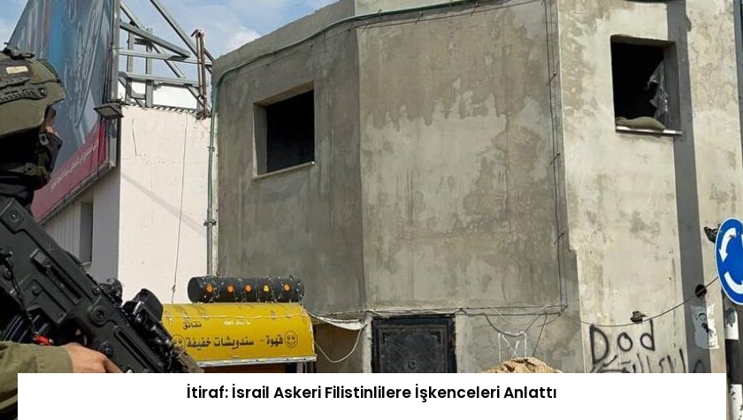 İtiraf: İsrail Askeri Filistinlilere İşkenceleri Anlattı