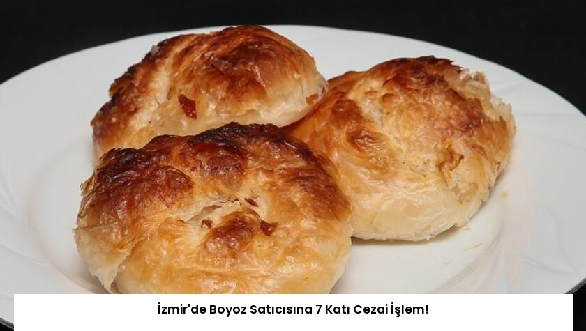 İzmir’de Boyoz Satıcısına 7 Katı Cezai İşlem!