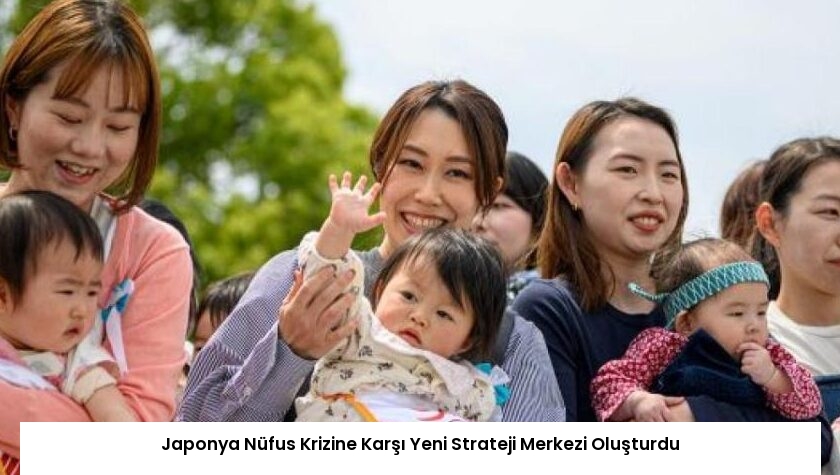 Japonya Nüfus Krizine Karşı Yeni Strateji Merkezi Oluşturdu