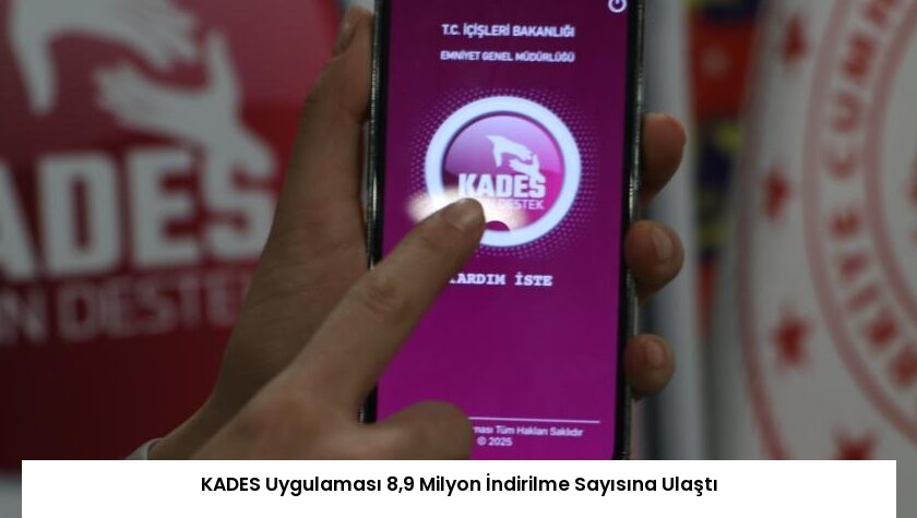 KADES Uygulaması 8,9 Milyon İndirilme Sayısına Ulaştı