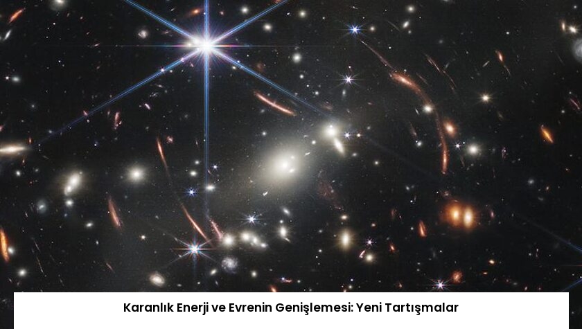 Karanlık Enerji ve Evrenin Genişlemesi: Yeni Tartışmalar