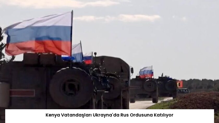Kenya Vatandaşları Ukrayna’da Rus Ordusuna Katılıyor