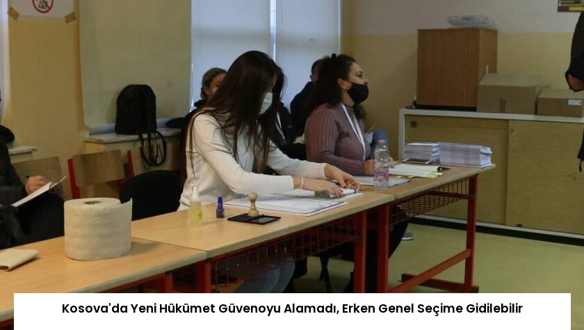 Kosova’da Yeni Hükümet Güvenoyu Alamadı, Erken Genel Seçime Gidilebilir