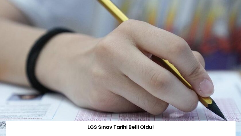LGS Sınav Tarihi Belli Oldu!
