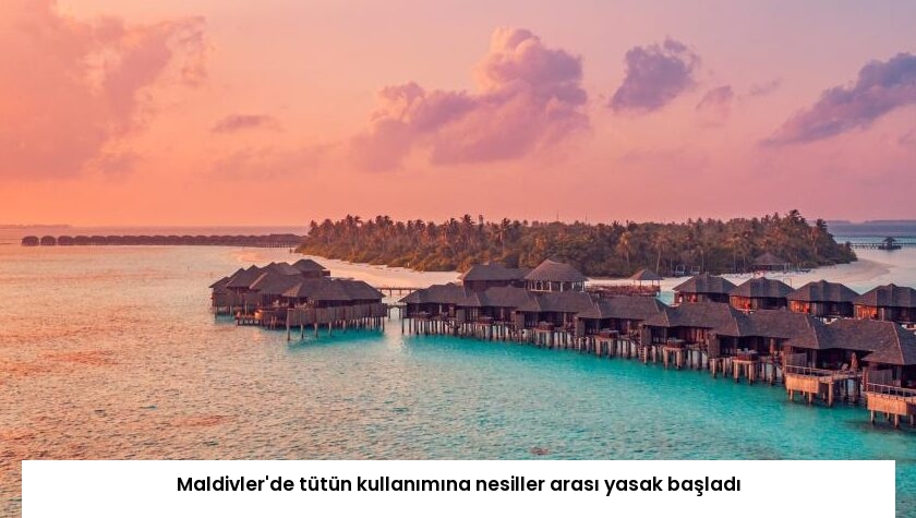 Maldivler’de tütün kullanımına nesiller arası yasak başladı