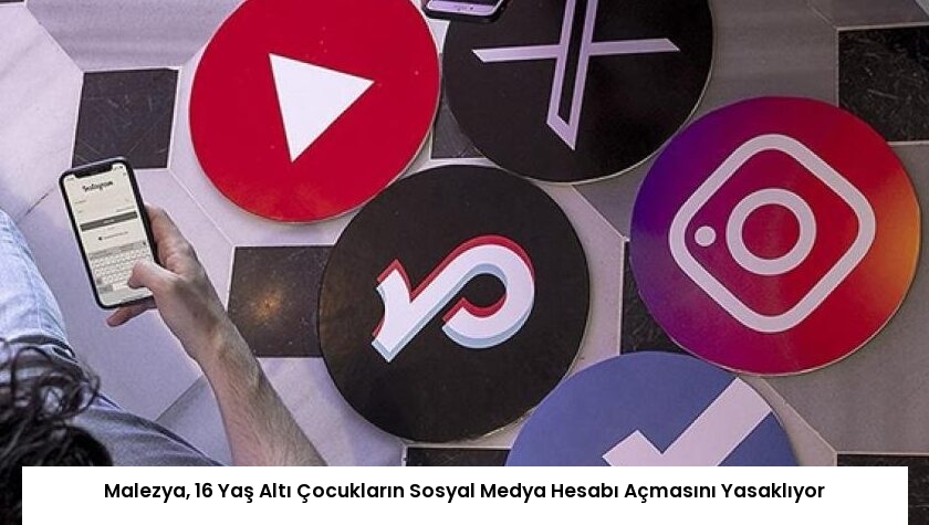 Malezya, 16 Yaş Altı Çocukların Sosyal Medya Hesabı Açmasını Yasaklıyor