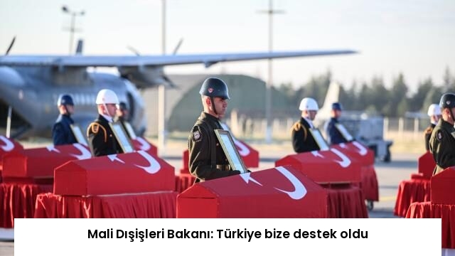 Mali Dışişleri Bakanı: Türkiye bize destek oldu