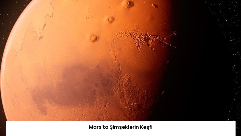 Mars’ta Şimşeklerin Keşfi