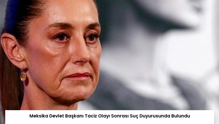 Meksika Devlet Başkanı Taciz Olayı Sonrası Suç Duyurusunda Bulundu