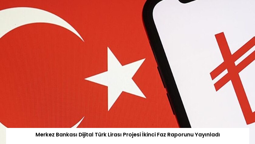 Merkez Bankası Dijital Türk Lirası Projesi İkinci Faz Raporunu Yayınladı