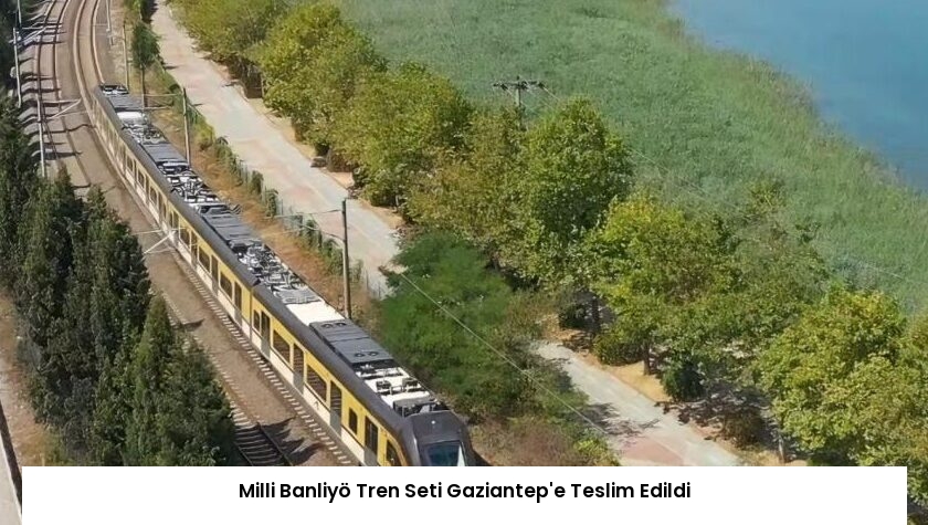 Milli Banliyö Tren Seti Gaziantep’e Teslim Edildi