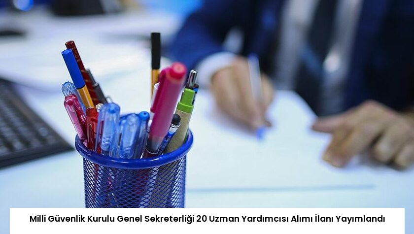 Milli Güvenlik Kurulu Genel Sekreterliği 20 Uzman Yardımcısı Alımı İlanı Yayımlandı
