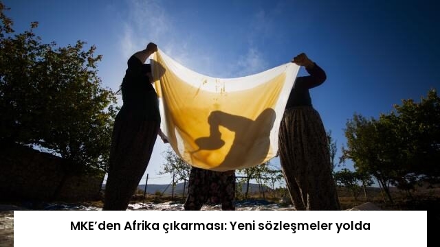 MKE’den Afrika çıkarması: Yeni sözleşmeler yolda