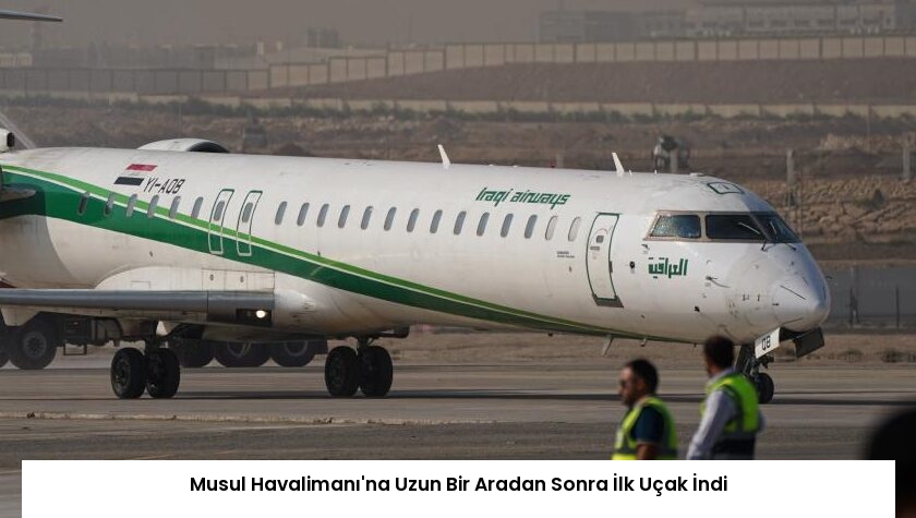 Musul Havalimanı’na Uzun Bir Aradan Sonra İlk Uçak İndi