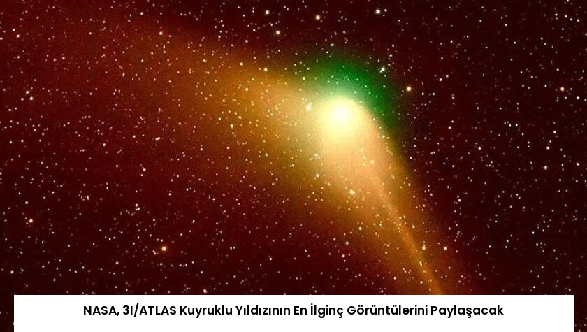 NASA, 3I/ATLAS Kuyruklu Yıldızının En İlginç Görüntülerini Paylaşacak