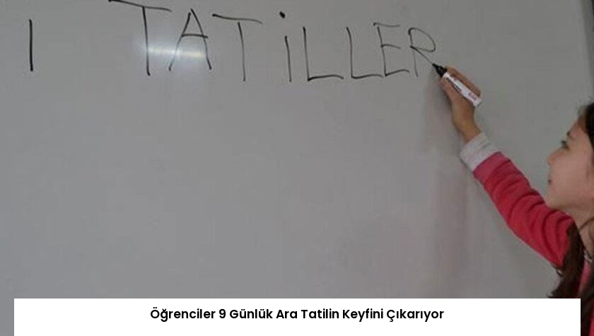 Öğrenciler 9 Günlük Ara Tatilin Keyfini Çıkarıyor