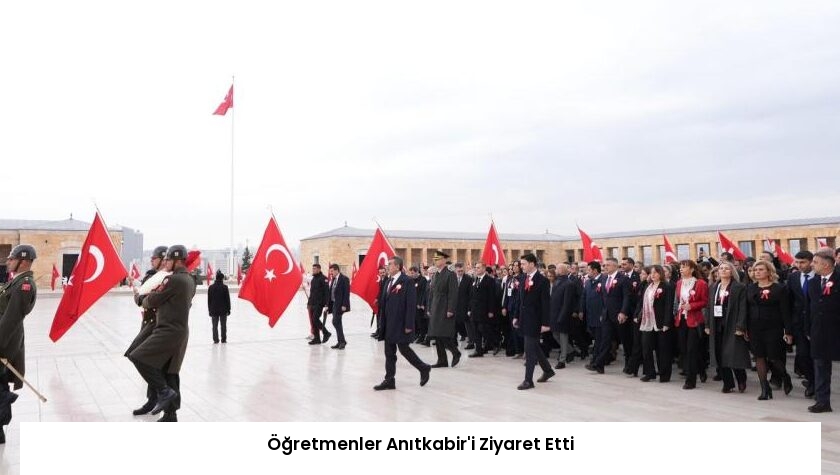 Öğretmenler Anıtkabir’i Ziyaret Etti