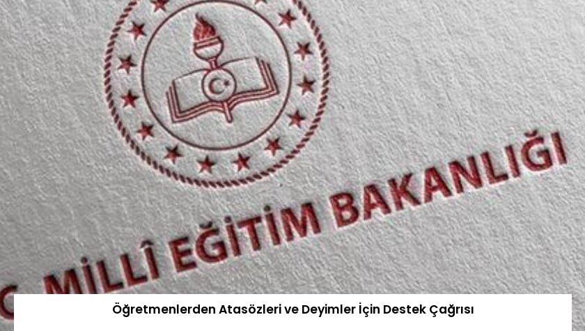 Öğretmenlerden Atasözleri ve Deyimler İçin Destek Çağrısı