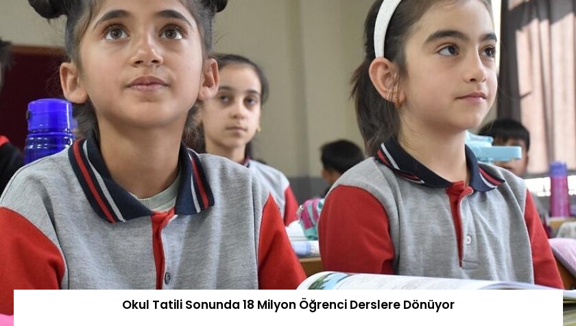 Okul Tatili Sonunda 18 Milyon Öğrenci Derslere Dönüyor