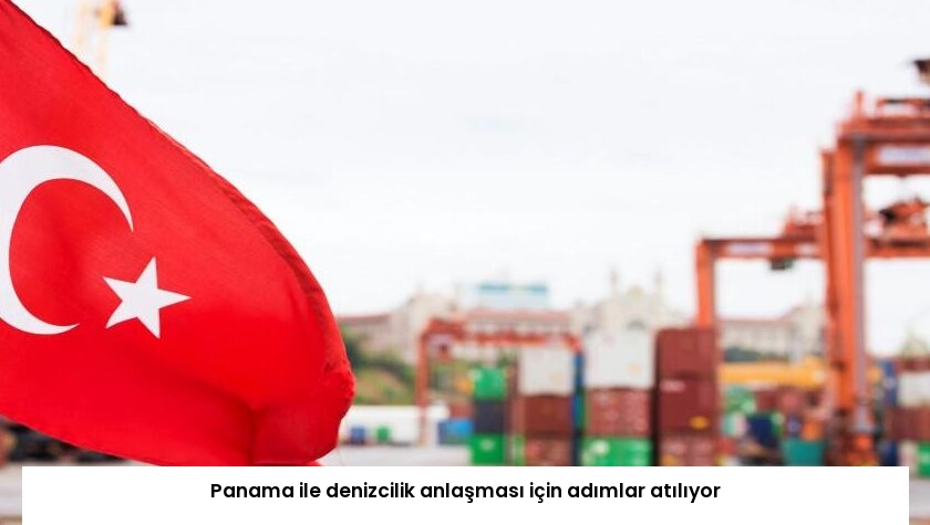 Panama ile denizcilik anlaşması için adımlar atılıyor