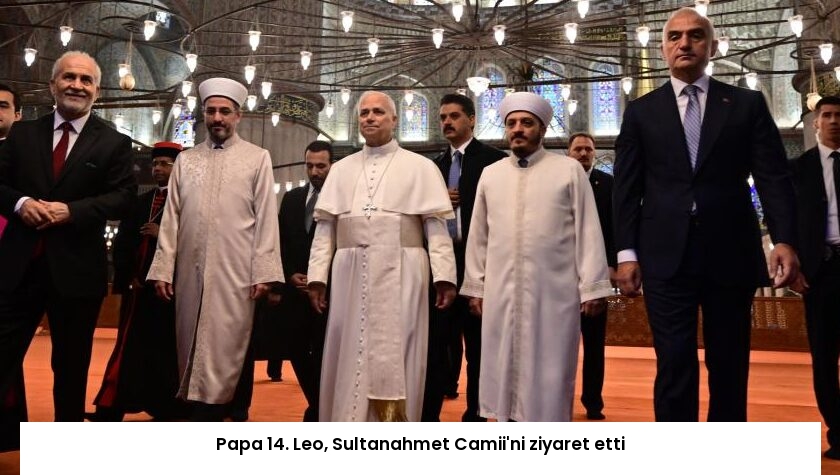 Papa 14. Leo, Sultanahmet Camii’ni ziyaret etti